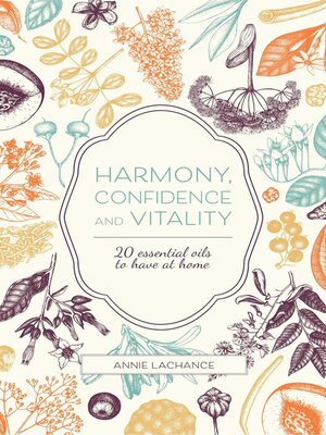 cover image of Harmony, Confidence and Vitality--20 Essential Oils to Have at Home
